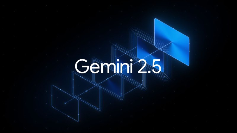 Google представил Gemini 2.5 Pro — теперь доступен и для бесплатных пользователей 🌍